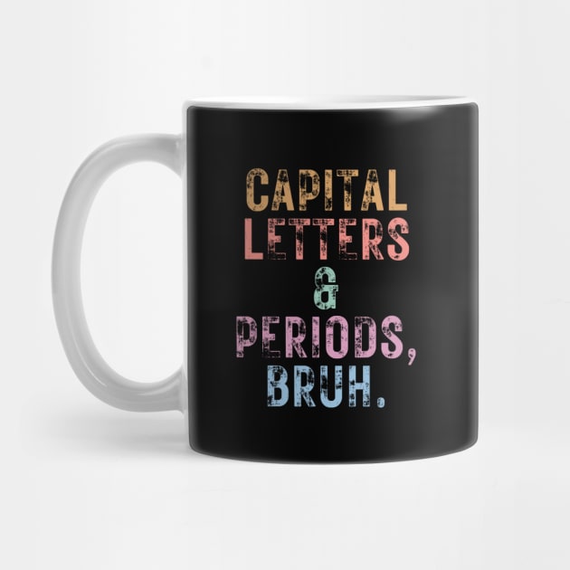 Capital Letters And Periods Bruh by undrbolink